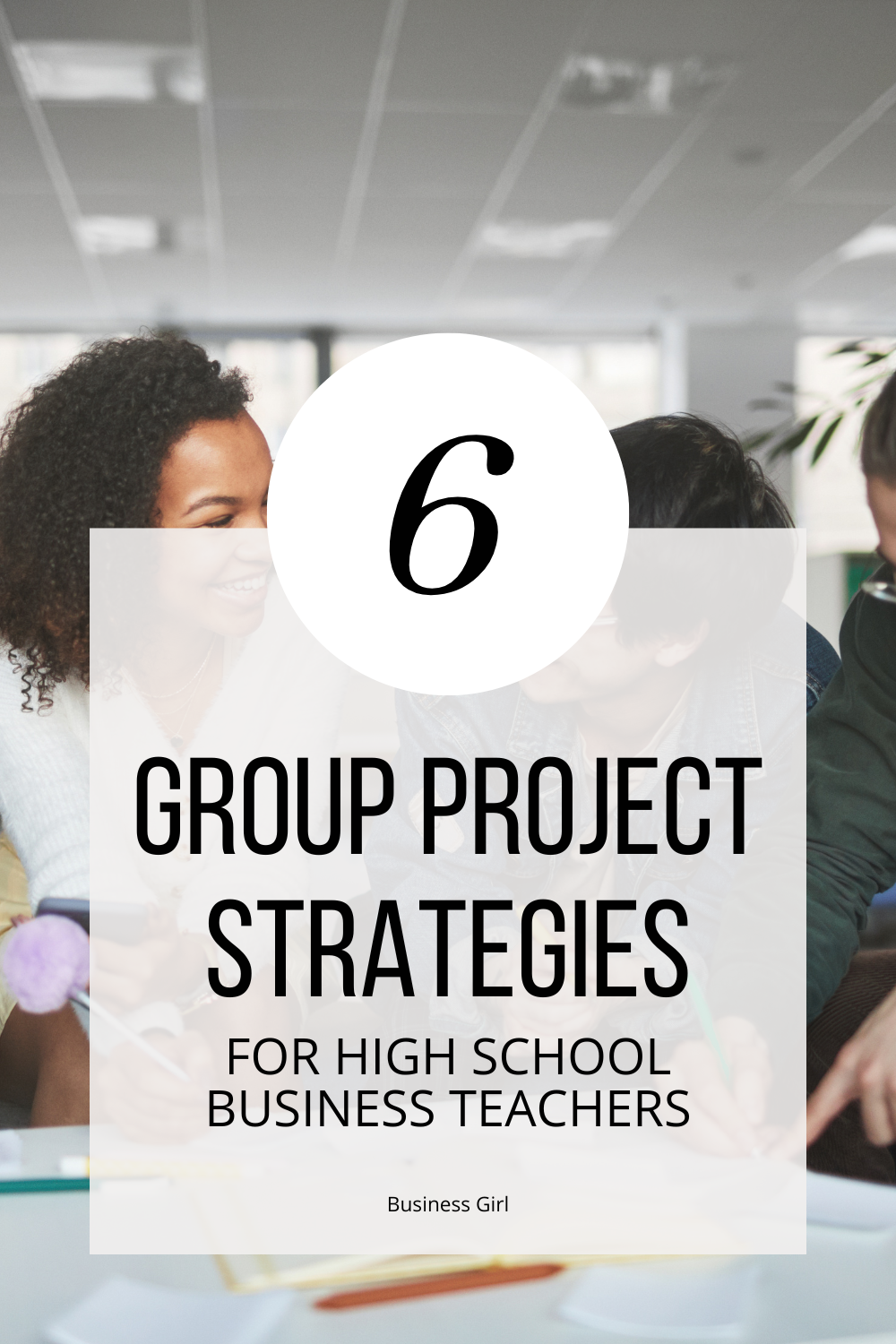 6 Group Project Strategies for High School Business Teachers – Business ...